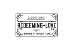 Redeeming-Love Broken Together